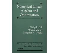 Numerical Linear Algebra and Optimization (Classics in Applied Mathematics)