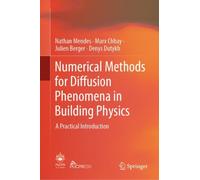 Numerical Methods for Diffusion Phenomena in Building Physics : A Practical Introduction