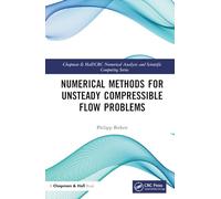 Numerical Methods for Unsteady Compressible Flow Problems (Chapman & Hall/CRC Numerical Analysis and Scientific Computing Series)
