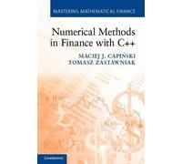 Numerical Methods in Finance with C++ (Mastering Mathematical Finance)