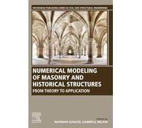 Numerical Modeling of Masonry and Historical Structures: From Theory to Application (Woodhead Publishing Series in Civil and Structural Engineering)