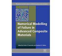 Numerical Modelling of Failure in Advanced Composite Materials (Woodhead Publishing Series in Composites Science and Engineering)