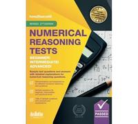 NUMERICAL REASONING TESTS: Beginner, Intermediate, and Advanced: Sample test questions and answers with detailed explanations for Beginner, Intermediate and Advanced numerical reasoning questions. (Testing Series 2nd Revised edition)