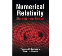 Numerical Relativity: Starting from Scratch - Baumgarte, Thomas W. - Paperback / sof -08/04/2021