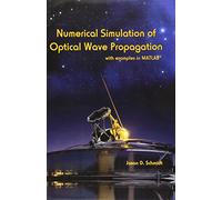Numerical Simulation of Optical Wave Propagation With Examples in MATLAB (Press Monograph) (Press Monographs)