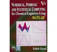 Numerical, Symbolic and Statistical Computing for Chemical Engineers using Matlab ®