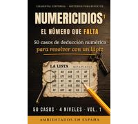 NUMERICIDIOS 1: El número que falta: 50 casos de deducción numérica para resolver con un lápiz. Misterios ambientados en España.
