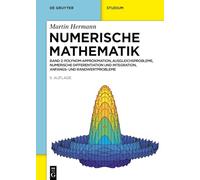 Numerische Mathematik: Polynom-Approximation, Ausgleichsprobleme, Numerische Differentiation Und Integration, Anfangs- Und Randwertprobleme (de Gruyter Studium)
