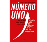 Numero Uno / Peak: Secrets from the New Science of Expertise: Secretos Para Ser Mejor En Lo Que Nos Propongamos