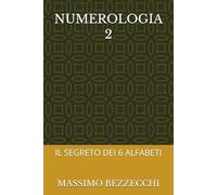 NUMEROLOGIA 2: IL SEGRETO DEI 6 ALFABETI (Numeri E Cifre)