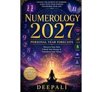 Numerology 2027: Personal Year Forecasts: Discover Your Path, Unlock Your Energy & Transform Your Future