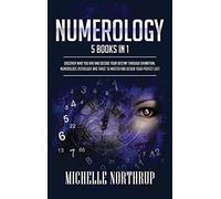 Numerology: 5 Books in 1: Discover Who You Are and Decode Your Destiny through Divination, Numerology, Astrology and Tarot to Master and Design Your Perfect Life!