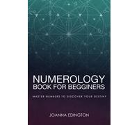 Numerology Book for Beginners: Master Numbers To Discover Your Destiny