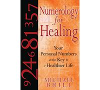 Numerology for Healing: Your Personal Numbers As the Key to a Healthier Life
