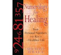 Numerology for Healing: Your Personal Numbers As the Key to a Healthier Life