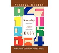 Numerology Made Easy: An Introduction to the Chaldean Science of Numbers
