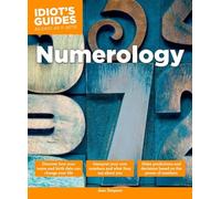 Numerology: Make Predictions and Decisions Based on the Power of Numbers (Idiot's Guides)