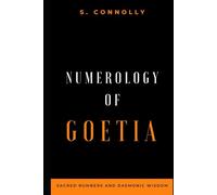 Numerology of Goetia: Sacred Numbers and Daemonic Wisdom (Goetia Series)