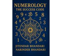 Numerology The Success Code: Code to Career, Relationships, and Financial Success