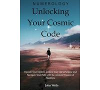 Numerology: Unlocking Your Cosmic Code