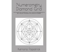 Numerometry Diamond Grid: THIS IS MORE THAN NUMEROLOGY. THIS IS THE ART OF REMEMBERING THE SELF THROUGH THE SACRED INTELLIGENCE OF NUMBERS.