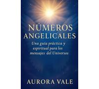 Números Angelicales: Una Guía Práctica y Espiritual para los Mensajes del Universo (3)