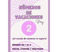 NÚMEROS DE VACACIONES 2- UN MUNDO DE NÚMEROS TE ESPERA: CONTEO, ATENCIÓN Y CREATIVIDAD