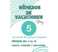 NÚMEROS DE VACACIONES 5: DEL 6 AL 10- CONTEO, ATENCIÓN Y CREATIVIDAD