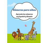 Números para niños Aprende los números en Español y Alemán: Libro bilingüe de contar con animales