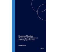 Numerous Meanings: The Meaning of English Cardinals and the Legacy of Paul Grice (Current Research in the Semantics/Pragmatics Interface): 15