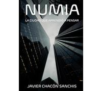 NUMIA: LA CIUDAD QUE APRENDIÓ A PENSAR