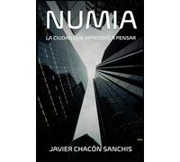 NUMIA: LA CIUDAD QUE APRENDIÓ A PENSAR