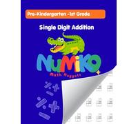Numiko Math nuggets - Single Digit Addition: Pre-Kindergarten - 1st Grade, Single Digit Math Practice, 50 Pages