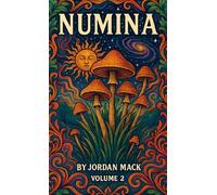 Numina Vol. 2: The Flesh of the Gods (Psilocybin Mushrooms)