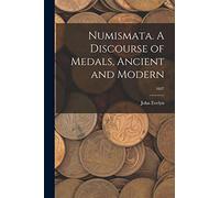 Numismata. A Discourse of Medals, Ancient and Modern; 1697