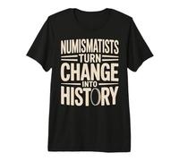 Numismatist Coin Collecting Money History Numismatics Premium T-Shirt