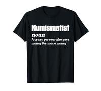 Numismatist Definition Funny Coin Collector Design T-Shirt