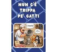 Nun c'è trippa pe' gatti: Quaderno a righe cucina con detti romani divertenti. Taccuino romanesco con spiegazione storica del proverbio Ernesto ... Copertina BLU (i quaderni del popolo romano)