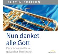 Nun danket alle Gott - Die schönsten Werke geistlicher Bläsermusik