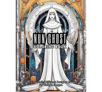 Nun Ghost Coloring Book: "Coloring Book of Mysterious Nun Ghosts", 108 Creatively Different Designer Images for Unique Images.