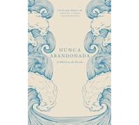 Nunca Abandonada: A História do Êxodo: A Love God Greatly Portuguese (South American) Bible Study (Never Forsaken: The Story of Exodus)