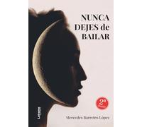 Nunca dejes de bailar. 2ª Edición
