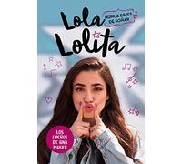 Nunca dejes de soñar (Lola Lolita 2): Los sueños de una muser (Lo más viral)