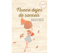 Nunca dejes de sonreír: Diario ilustrado de gratitud y reflexión - Edición de bolsillo