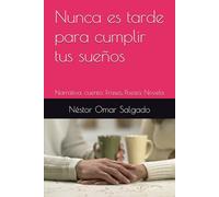 Nunca es tarde para cumplir tus sueños: Narrativa, cuento, Frases, Poesía, Novela