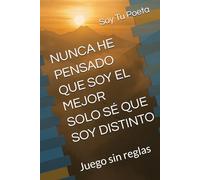 NUNCA HE PENSADO QUE SOY EL MEJOR SOLO SÉ QUE SOY DISTINTO: Juego sin reglas