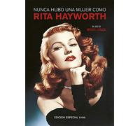 Nunca hubo una mujer como Rita Hayworth