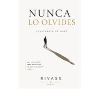 Nunca lo olvides: ¿Olvidarte de qué?