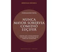 Nunca mayor sobervia comidió Luçifer: límites del conocimiento y cultura claustral en el Libro de Alexandre
