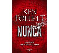 Nunca: Por el autor de Los pilares de la Tierra: 1001 (Éxitos)
